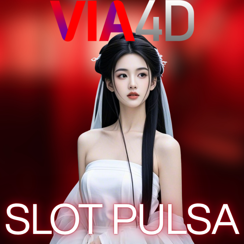 VIA4D - Situs Slot Deposit Pulsa Tanpa Potongan Telkomsel & XL 5000